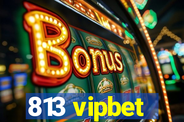 813 vipbet